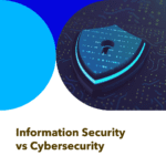 Information Security and Cybersecurity: Understanding the Differences