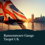 Ransomware Gangs Targeted UK: Education Sector and NHS Among the Victims